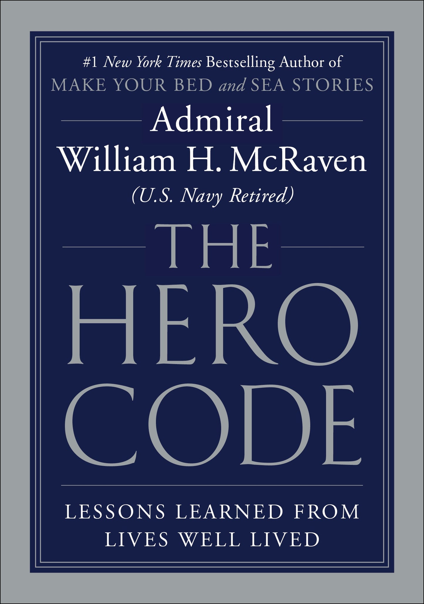 The Hero Code: What It Takes to Rise to the Occasion by William H. McRaven (Hardcover)