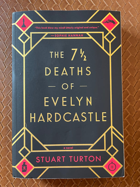 The 7 1/2 Deaths of Evelyn Hardcastle by Stuart Turton (Paperback)