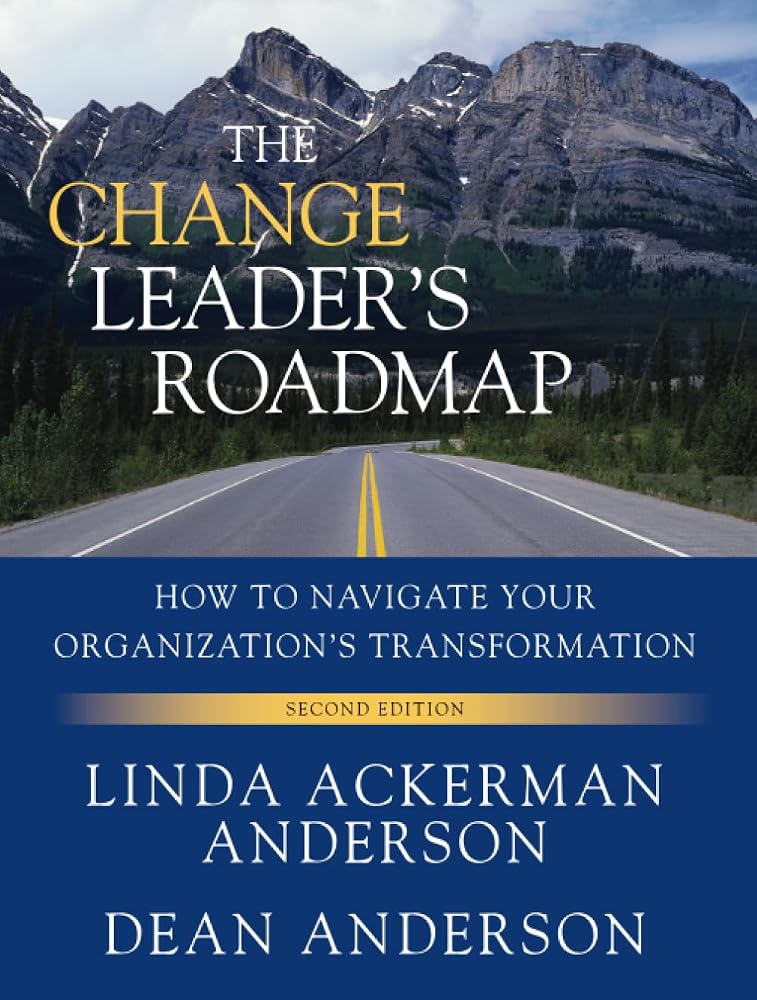 The Change Leader's Roadmap: How to Navigate Your Organization's Transformation (Jossey-Bass US Non-Franchise Leadership) cover image