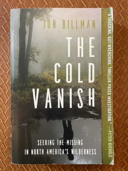 The Cold Vanish: Seeking the Missing in North America's Wilderness by Jon Billman (Paperback)
