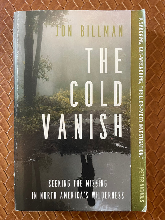 The Cold Vanish: Seeking the Missing in North America's Wilderness by Jon Billman (Paperback)