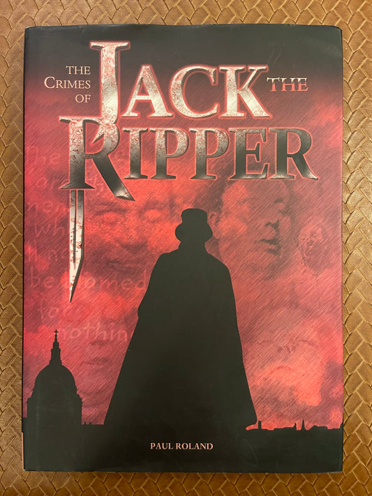 The Crimes of Jack the Ripper by Paul Roland (Hardcover)