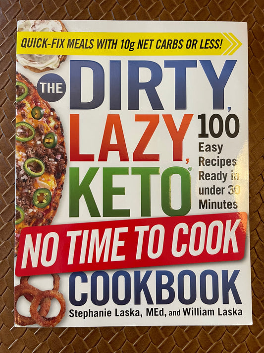 The DIRTY, LAZY, KETO No Time to Cook Cookbook by Stephanie Laska (Paperback)