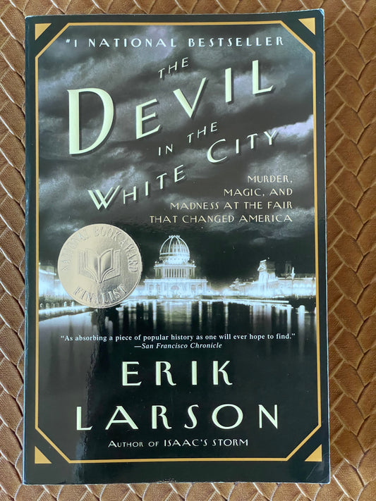 The Devil in the White City: Murder, Magic, and Madness at the Fair That Changed America by Erik Larson (Paperback)