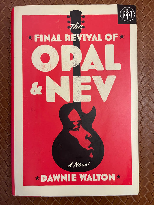 The Final Revival of Opal & Nev by Dawnie Walton (Hardcover)