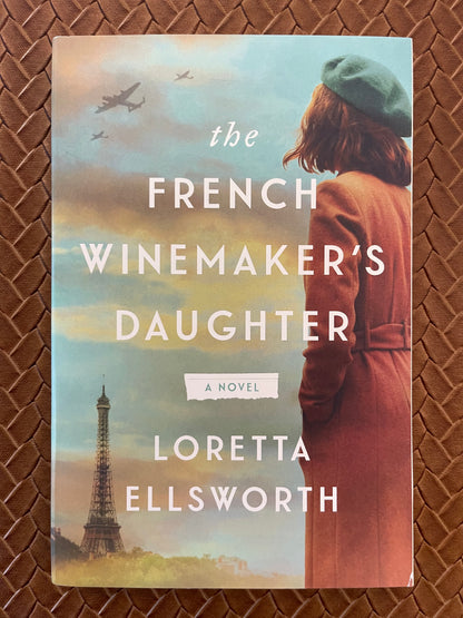 The French Winemaker’s Daughter by Loretta Ellsworth (Paperback)