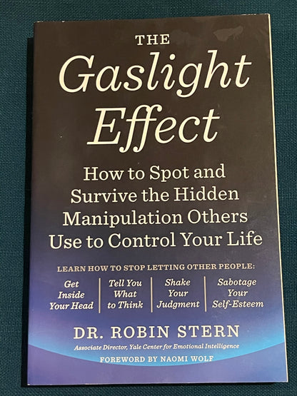 The Gaslight Effect: How to Spot and Survive the Hidden Manipulation Others Use to Control Your Life by Robin Stern (Paperback)