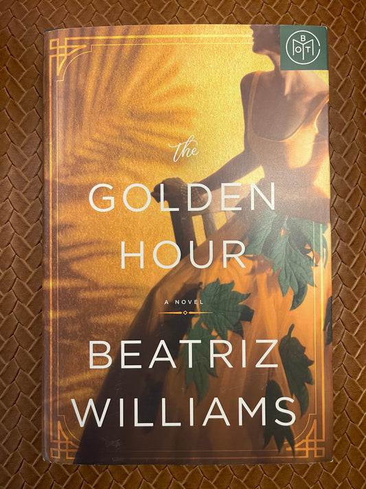 The Golden Hour by Beatriz Williams (Hardcover)