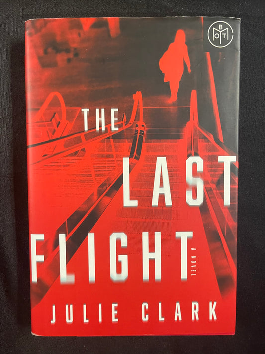 The Last Flight: A Novel by Julie Clark (Hardcover)
