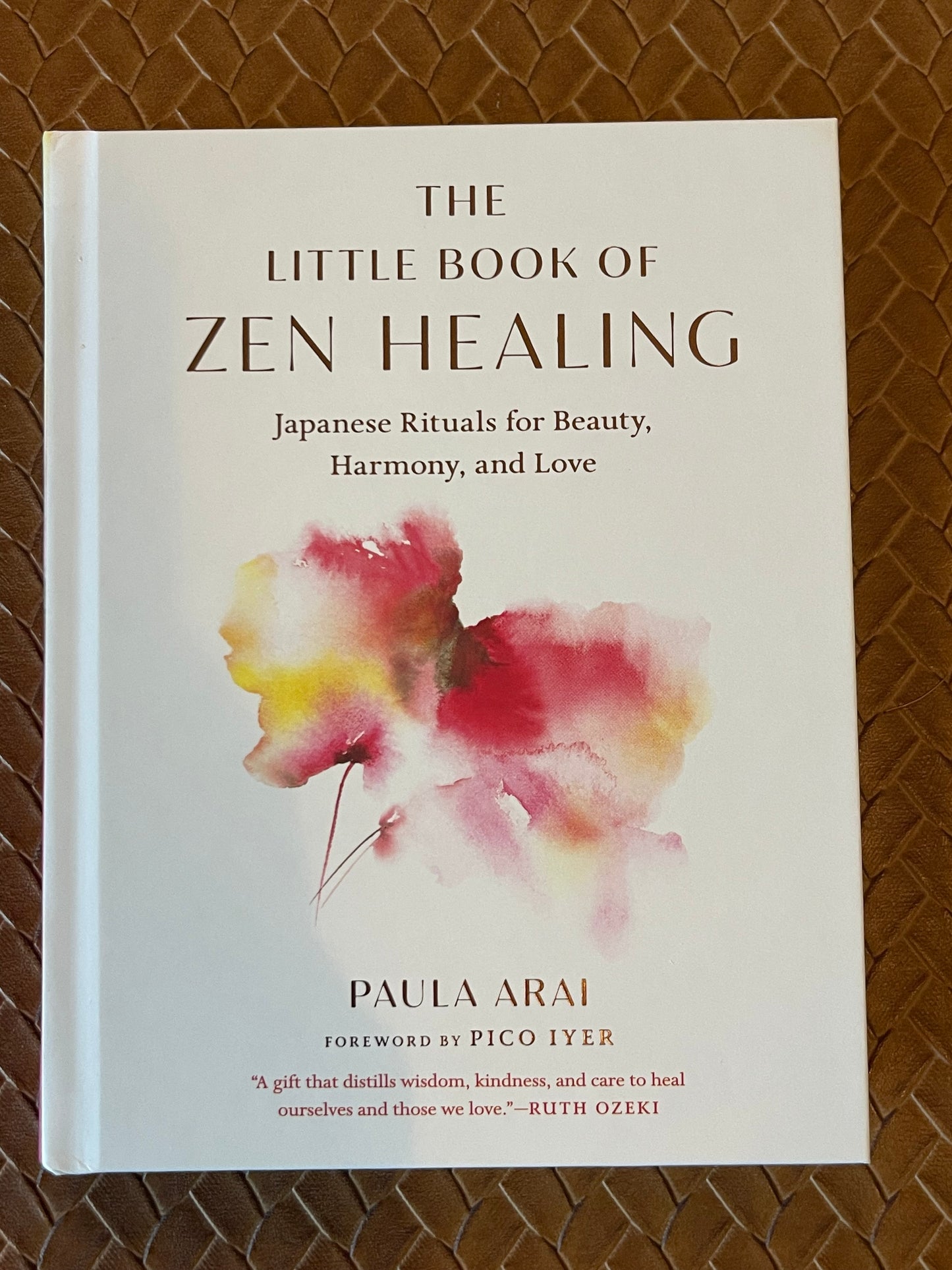 The Little Book of Zen Healing: Japanese Rituals for Beauty, Harmony, and Love by Paula Arai, Pico Iyer (Hardcover)
