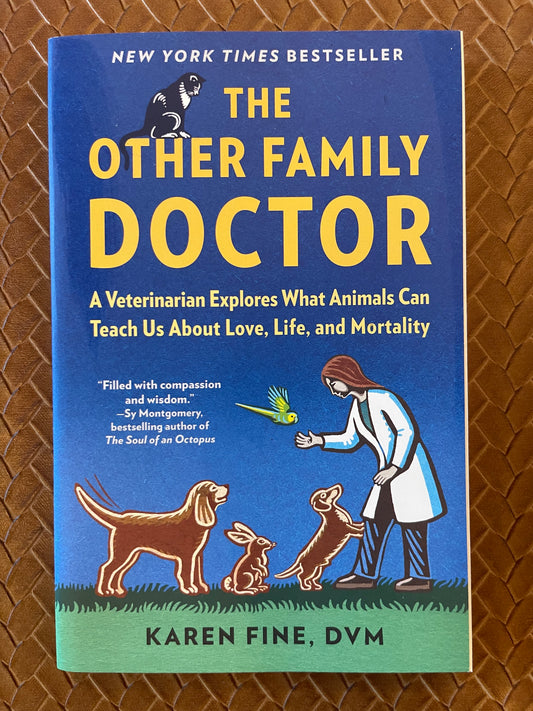The Other Family Doctor: A Veterinarian Explores What Animals Can Teach Us About Love, Life, and Mortality by Karen Fine (Paperback)