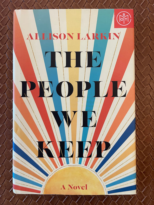 The People We Keep by Allison Larkin (Hardcover)