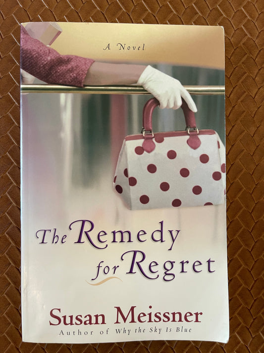 The Remedy for Regret by Susan Meissner (Paperback)