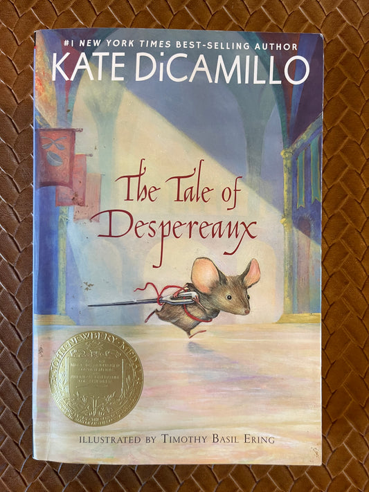 The Tale of Despereaux: Being the Story of a Mouse, a Princess, Some Soup, and a Spool of Thread by Kate DiCamillo, Timothy Basil Ering (Paperback)