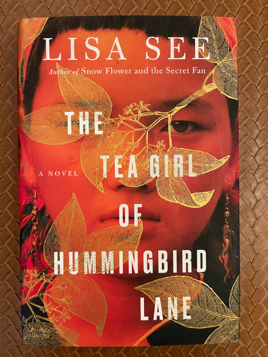 The Tea Girl of Hummingbird Lane by Lisa See (Hardcover)