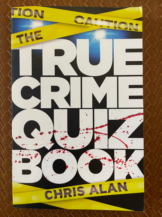 The True Crime Quiz Book by Chris Alan (Paperback)