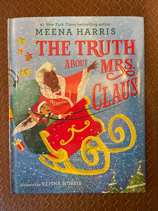 The Truth About Mrs. Claus by Meena Harris, Keisha Morris (Hardcover)