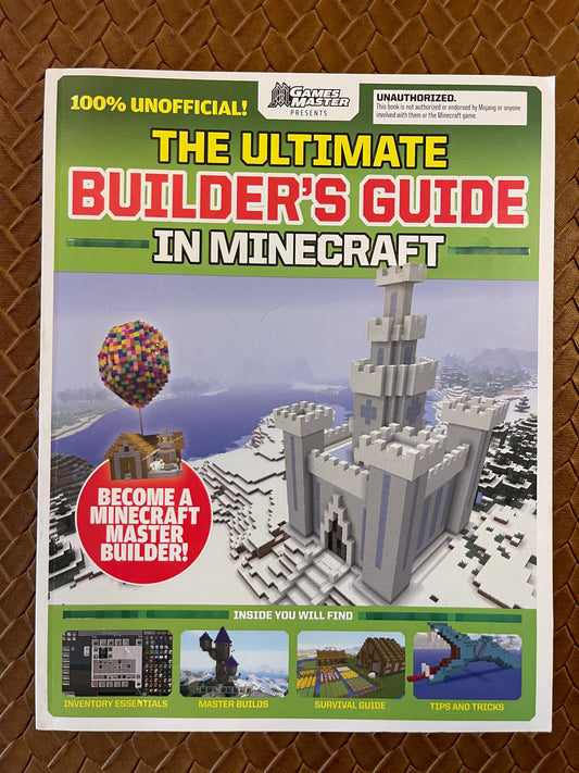 GamesMasters Presents: The Ultimate Minecraft Builder's Guide by Future Publishing (Paperback)