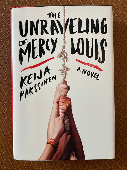 The Unraveling of Mercy Louis by Keija Parssinen (Hardcover)