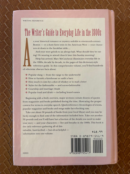 The Writer's Guide to Everyday Life in the 1800s by Marc McCutcheon (Hardcover)