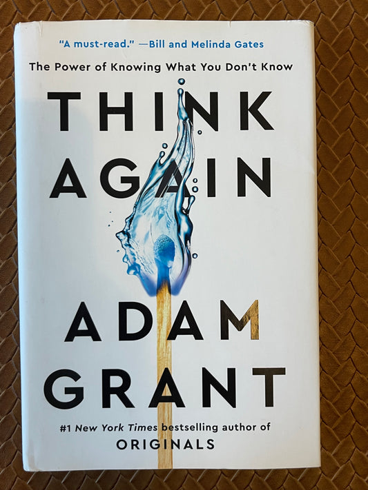 Think Again: The Power of Knowing What You Don't Know by Adam Grant (Hardcover)