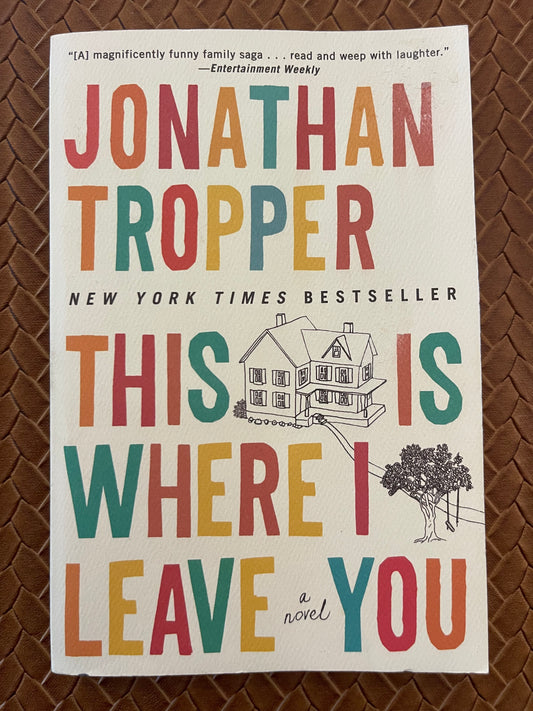 This Is Where I Leave You: A Novel by Jonathan Tropper (Paperback)