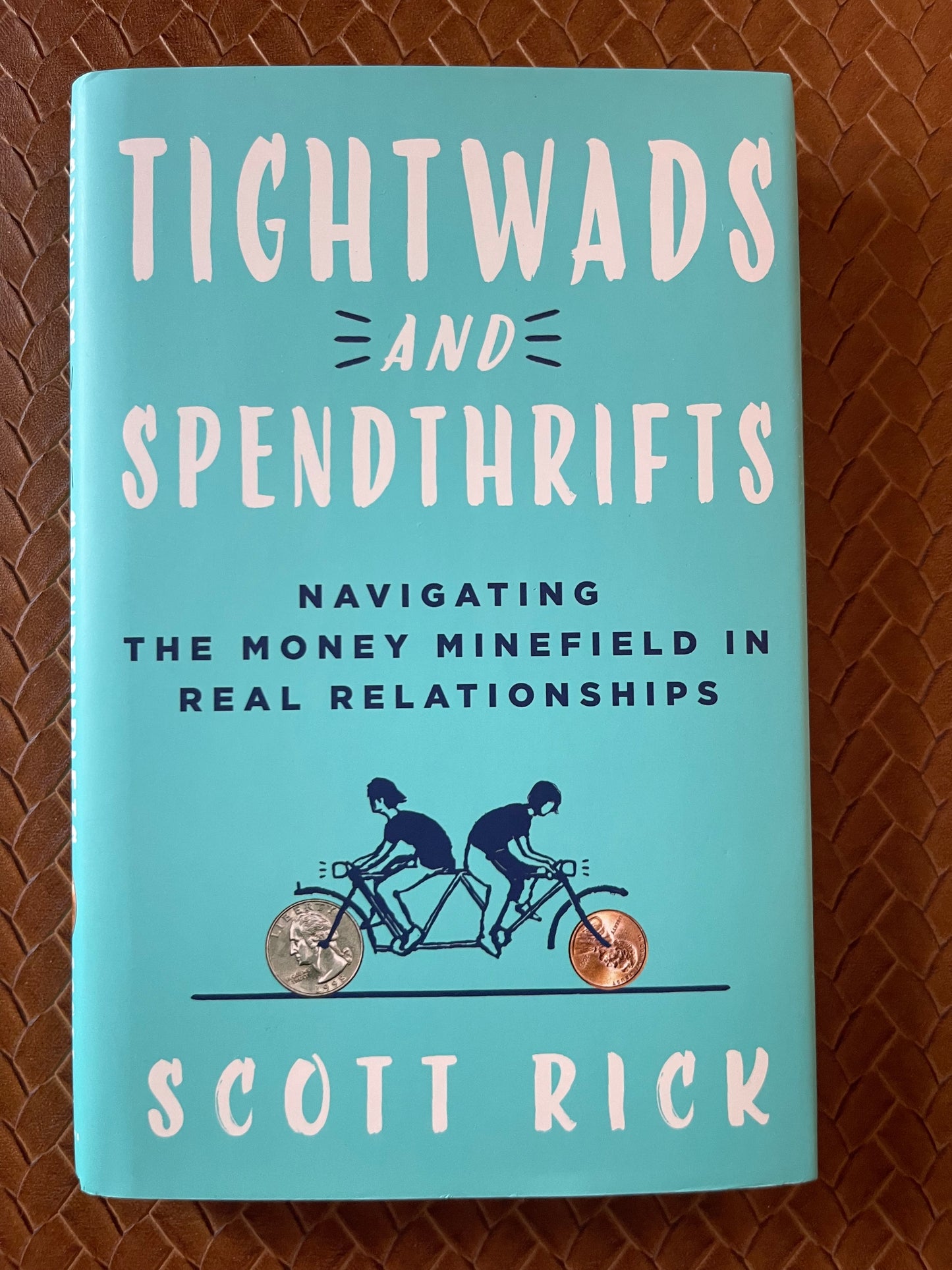 Tightwads and Spendthrifts: Navigating the Money Minefield in Real Relationships by Scott Rick (Hardcover)