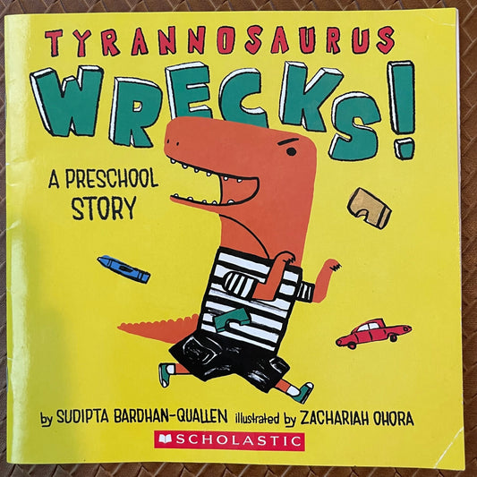 Tyrannosaurus Wrecks! by Sudipta Bardhan-Quallen, Zachariah OHora (Illustrator)