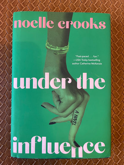Under the Influence by Noelle Crooks (Hardcover)