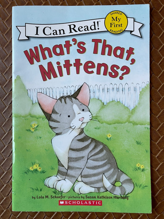 What's That, Mittens? (I Can Read!) by Lola M. Schaefer, Susan Kathleen Hartung (Illustrations)