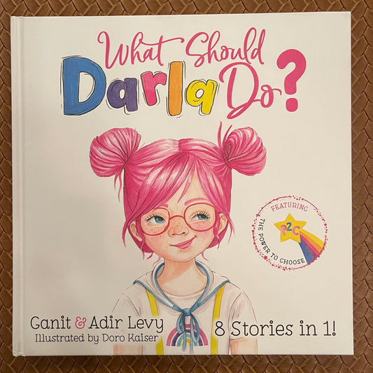 What Should Darla Do? Featuring the Power to Choose by Adir Levy, Ganit Levy, Doro Kaiser (Illustrator)