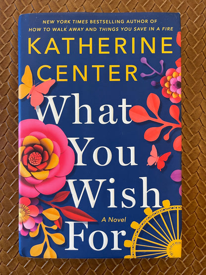 What You Wish For by Katherine Center (Hardcover)