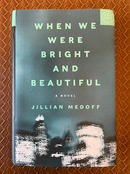 When We Were Bright And Beautiful by Jillian Medoff (Hardcover)