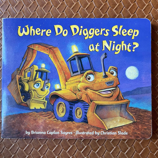Where Do Diggers Sleep at Night? by Brianna Caplan Sayres (Board Book)
