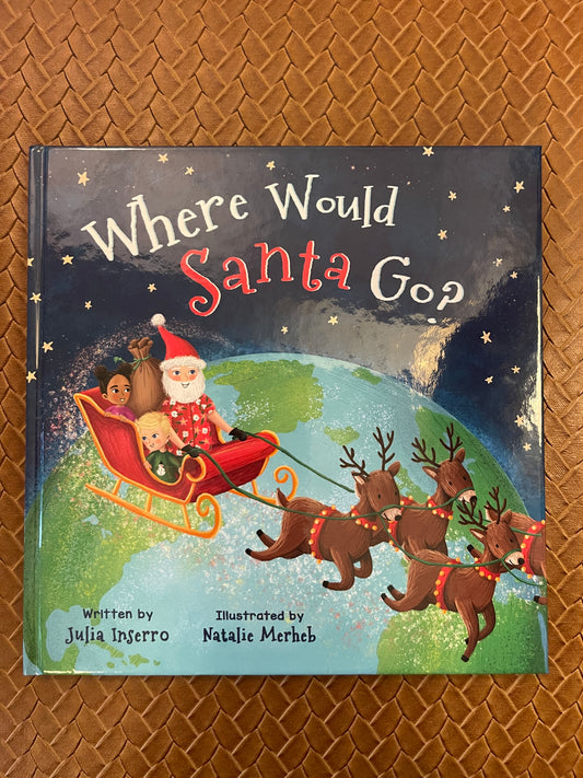 Where Would Santa Go? by Julia Inserro, Natalie Merheb (Hardcover - New)