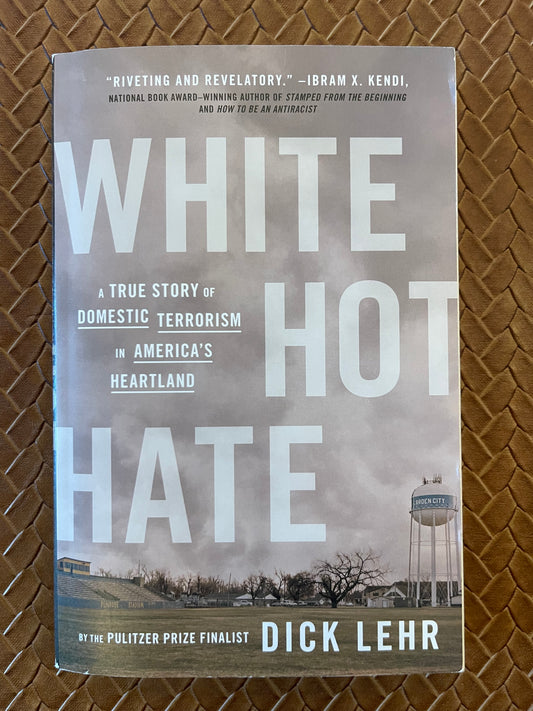 White Hot Hate: A True Story of Domestic Terrorism in America's Heartland by Dick Lehr (Paperback)
