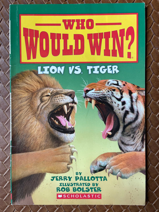 Lion vs. Tiger (Who Would Win?) by Jerry Pallotta, Rob Bolster (Illustrator)