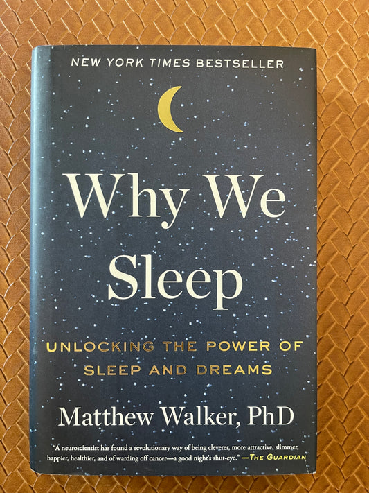 Why We Sleep: Unlocking the Power of Sleep and Dreams by Matthew Walker PhD (Hardcover)