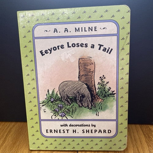 Winnie-the-Pooh: Eeyore Loses a Tail by A. A. Milne (Board Book)