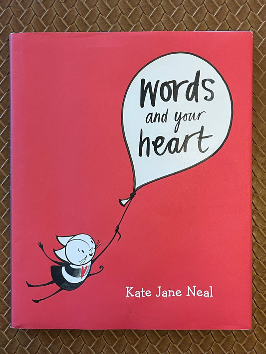 Words and Your Heart by Kate Jane Neal (Hardcover)