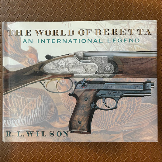 The World of Beretta: An International Legend by R.L. Wilson