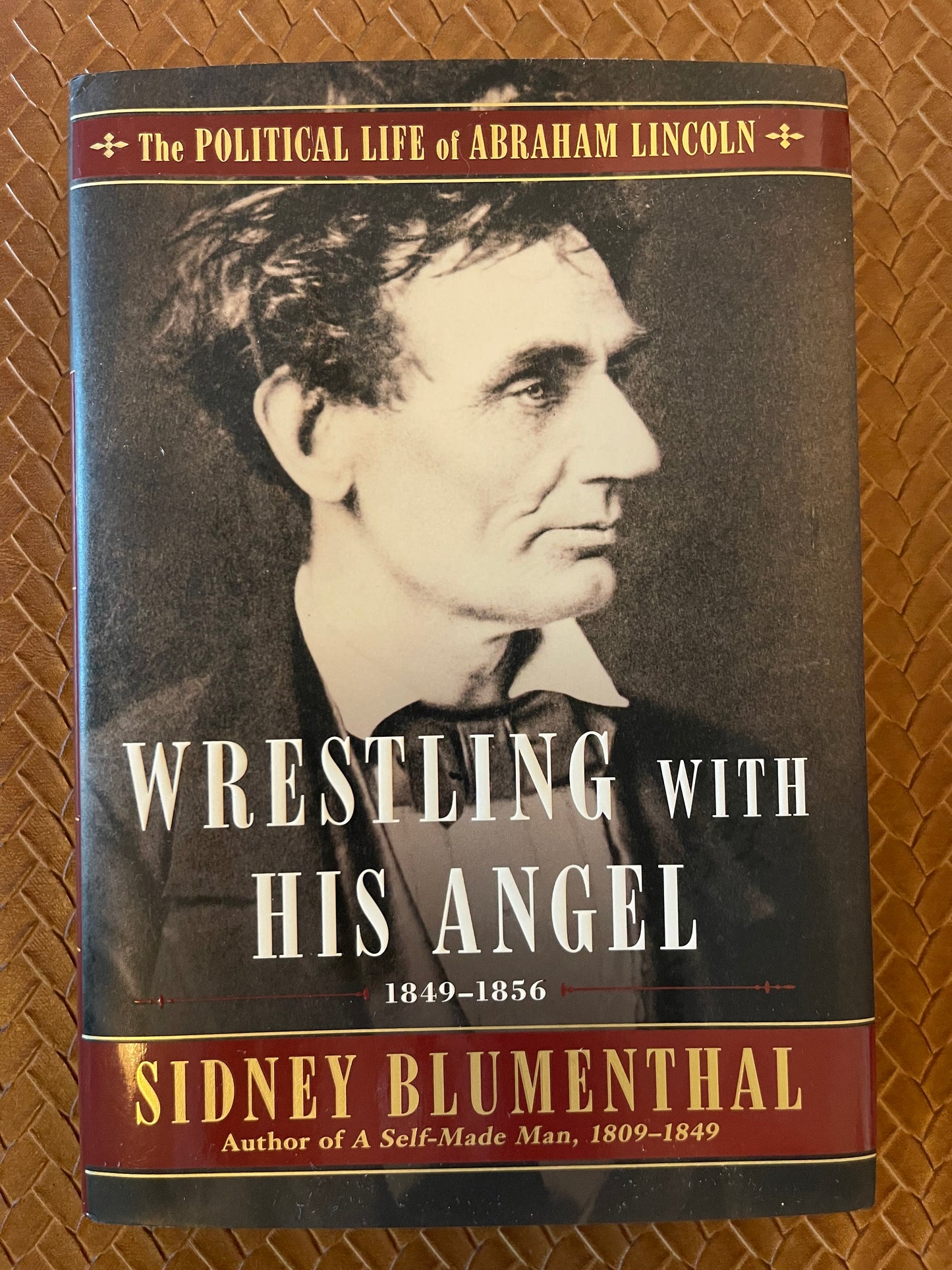 Wrestling With His Angel: The Political Life of Abraham Lincoln Vol. II, 1849-1856 (2) by Sidney Blumenthal (Hardcover)